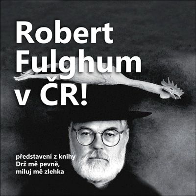 Robert Fulghum a Létající cirkus na velkém turné po České republice!!!